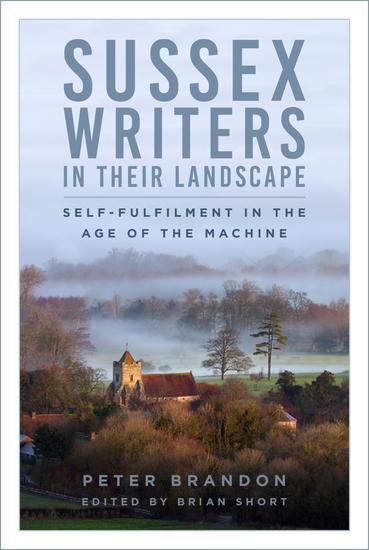 Sussex Writers in their Landscape - Self-fulfilment in the Age of the Machine - cover