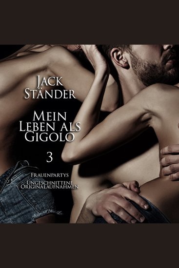 Mein Leben als Gigolo 3: Frauenpartys - Ungeschnittene Originalaufnahmen - cover