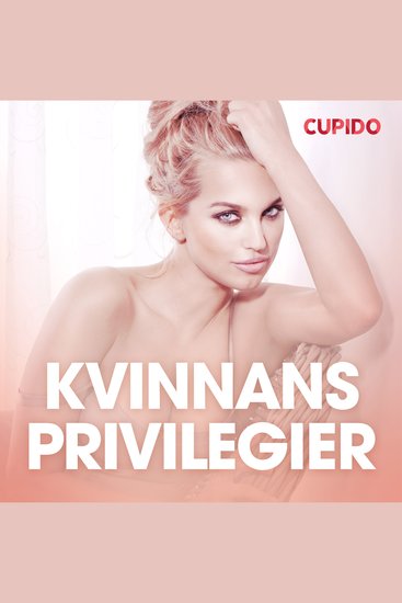 Kvinnans privilegier - erotiska noveller - cover