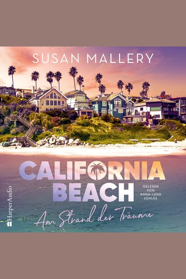 California Beach - Am Strand der Träume (ungekürzt) - Frauenroman | Die SPIEGEL-Bestsellerautorin weckt mit ihrer Feel-Good-Lektüre Träume vom Strand | Ein New-York-Times-Bestseller - cover
