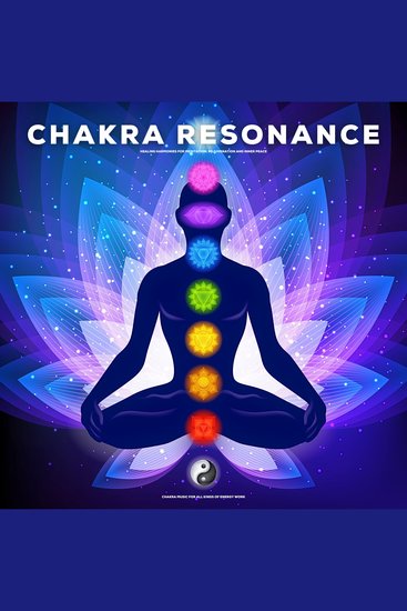Chakra Resonance: Healing Harmonies for Meditation Rejuvenation and Inner Peace - Chakra Music for All Kinds of Energy Work - cover