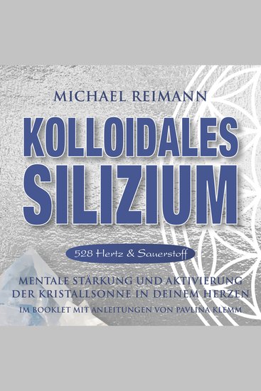 KOLLOIDALES SILIZIUM [528 Hertz & Sauerstoff] - Mentale Stärkung und Aktivierung der Kristallsonne in deinem Herzen - cover