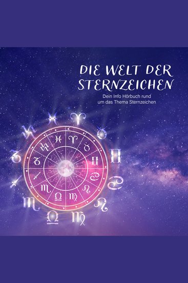 Die Welt der Sternzeichen - Dein Info Hörbuch rund um das Thema Sternzeichen - cover