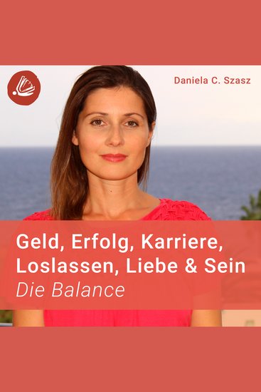 Geld Erfolg Karriere Loslassen Liebe und Sein: Die Balance - cover