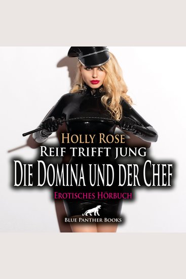 Reif trifft jung - Die Domina und der Chef Erotik Audio Story Erotisches Hörbuch - Aus der kleinen Angestellten die scharfe Chefin - cover