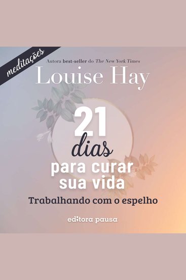 Meditações do 21 dias para curar sua vida - Trabalhando com o espelho - cover