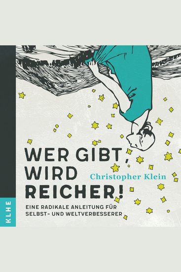 Wer gibt wird reicher! - Eine radikale Anleitung für Selbst- und Weltverbesserer - cover