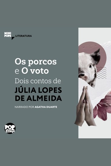 Os porcos e O voto: Dois contos de Júlia Lopes de Almeida - Literatura - cover