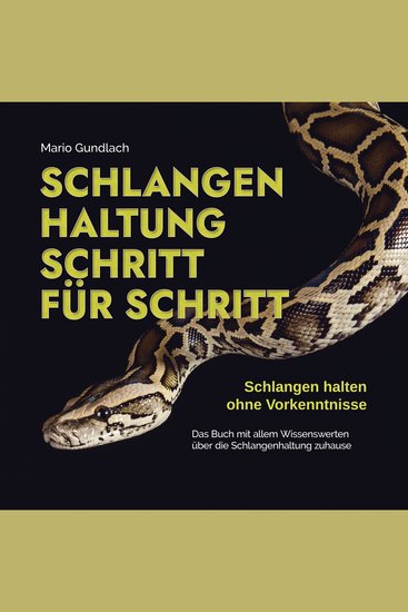 Schlangenhaltung Schritt für Schritt - Schlangen halten ohne Vorkenntnisse: Das Buch mit allem Wissenswerten über die Schlangenhaltung zuhause - inkl Selbsttest und Checkliste - cover