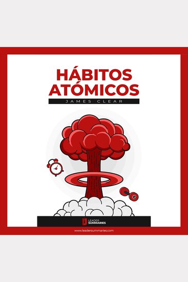 Resumen del libro "Hábitos Atómicos" de James Clear - Cambios pequeños resultados extraordinarios - cover