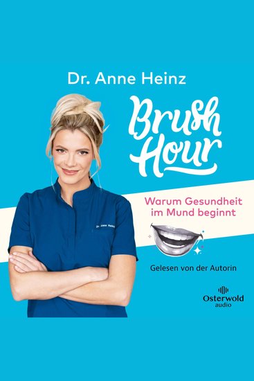 Brush Hour - Warum Gesundheit im Mund beginnt | Eine Zahnärztin klärt auf - cover
