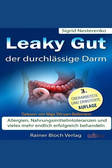 Leaky Gut - der durchlässige Darm - Allergien Nahrungsmittelintoleranzen und vieles mehr endlich erfolgreich behandeln - cover