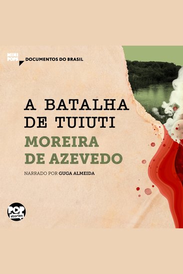 Batalha de Tuiuti A: Trechos selecionados de "Rio da Prata e Paraguai: Quadros Guerreiros" - Documentos do Brasil - cover