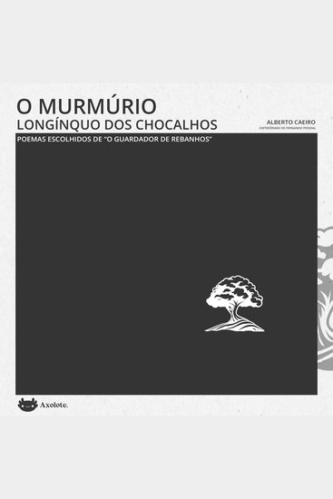 O murmúrio longínquo dos chocalhos - Poemas escolhidos de "O guardador de rebanhos" - cover
