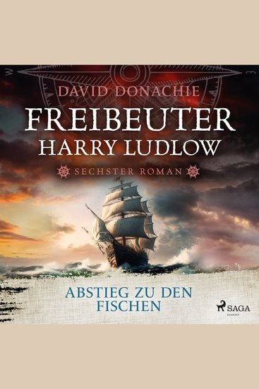 Abstieg zu den Fischen (Freibeuter Harry Ludlow Band 6) - Roman – Freibeuter Harry Ludlow 6 | Hervorragend recherchiert und spannend wie ein Krimi - cover
