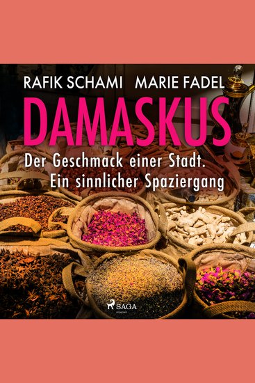 Damaskus – Der Geschmack einer Stadt Ein sinnlicher Spaziergang - Damaskus - Der Geschmack einer Stadt Ein sinnlicher Spaziergang - cover