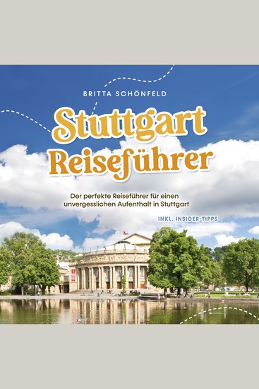 Stuttgart Reiseführer: Der perfekte Reiseführer für einen unvergesslichen Aufenthalt in Stuttgart - inkl Insider-Tipps - cover