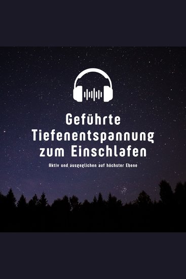 Geführte Tiefenentspannung zum Einschlafen - Aktiv und ausgeglichen auf höchster Ebene - cover