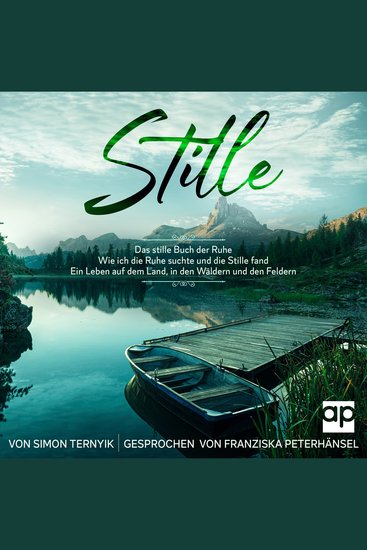 Stille - Das stille Buch der Ruhe Wie ich die Ruhe suchte und die Stille fand Ein Leben auf dem Land in den Wäldern und den Feldern - cover