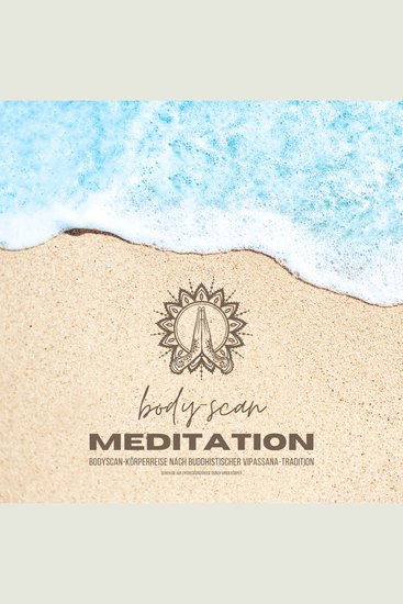 Body-Scan Meditation Bodyscan-Körperreise nach buddhistischer Vipassana-Tradition - Gehen Sie auf Entdeckungsreise durch Ihren Körper! - cover