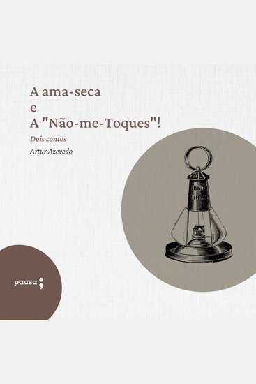 A ama-seca e A "Não-me-Toques" - Dois contos - cover