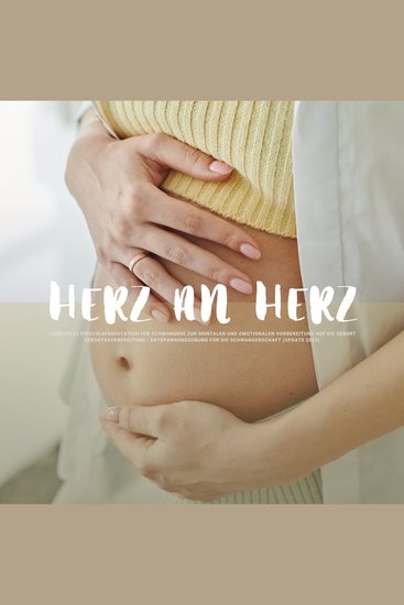 Herz an Herz: Liebevolle Einschlafmeditation für Schwangere zur mentalen und emotionalen Vorbereitung auf die Geburt - Geburtsvorbereitung Entspannungsübung für die Schwangerschaft (Update 2023) - cover
