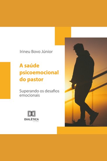 A saúde psicoemocional do pastor - superando os desafios emocionais - cover
