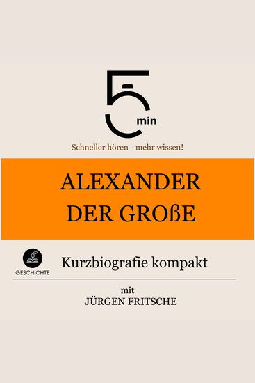 Alexander der Große: Kurzbiografie kompakt - 5 Minuten: Schneller hören – mehr wissen! - cover