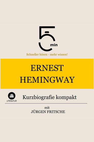 Ernest Hemingway: Kurzbiografie kompakt - 5 Minuten: Schneller hören – mehr wissen! - cover