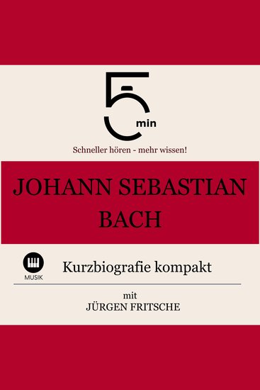Johann Sebastian Bach: Kurzbiografie kompakt - 5 Minuten: Schneller hören – mehr wissen! - cover