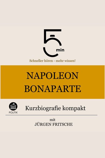 Napoleon Bonaparte: Kurzbiografie kompakt - 5 Minuten: Schneller hören – mehr wissen! - cover