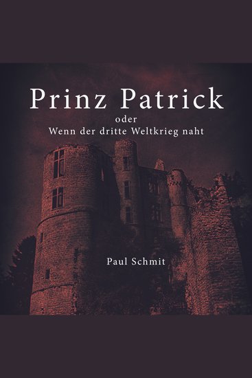 Prinz Patrick oder Wenn der dritte Weltkrieg naht - cover