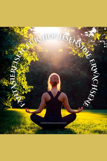 Neue Fantasiereisen für hochsensible Erwachsene - Sanfte Traumreisen für die Seele - Tiefenentspannung Regeneration Innere Balance - cover