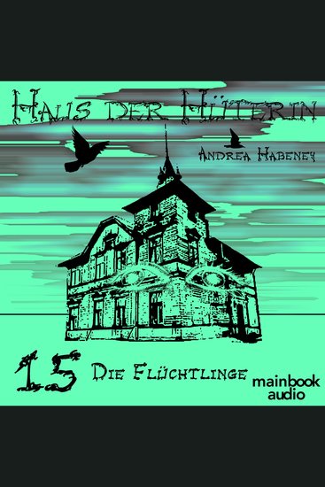 Haus der Hüterin: Band 15 - Die Flüchtlinge - Fantasy-Serie - cover