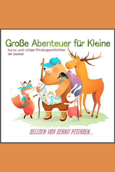 Große Abenteuer für Kleine - kurze und ruhige Kindergeschichten inkl Traumreise - cover