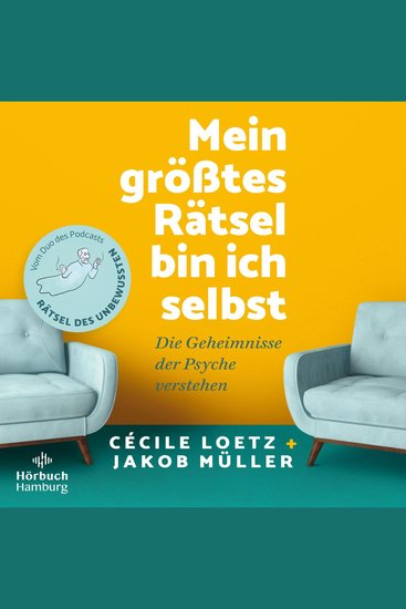 Mein größtes Rätsel bin ich selbst - Die Geheimnisse der Psyche verstehen | Von den Autoren des beliebten Wissenschaftspodcasts "Rätsel des Unbewussten" - cover