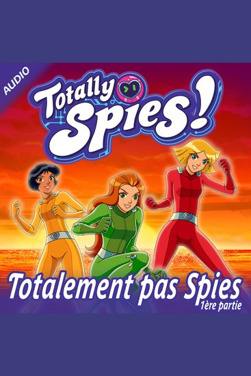 Totalement pas Spies Partie 1 - cover