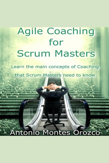 Agile Coaching for Scrum Masters - Learn The Main Concepts of Coaching That Scrum Masters Need to Know - cover
