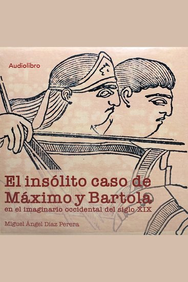 El insólito caso de Máximo y Bartola en el imaginario occidental del siglo XIX - cover