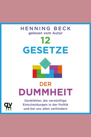 12 Gesetze der Dummheit - Denkfehler die vernünftige Entscheidungen in der Politik und bei uns allen verhindern - cover