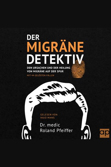 Der Migräne-Detektiv - Den Ursachen und der Heilung von Migräne auf der Spur - cover