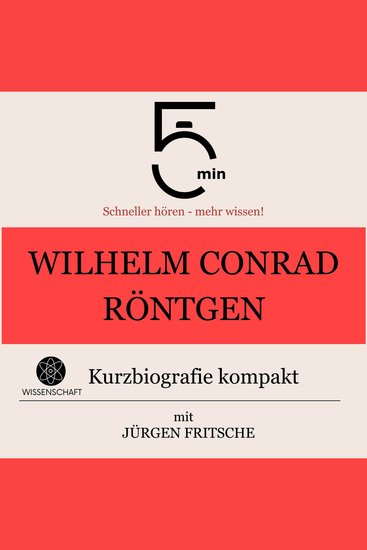 Wilhelm Conrad Röntgen: Kurzbiografie kompakt - 5 Minuten: Schneller hören – mehr wissen! - cover