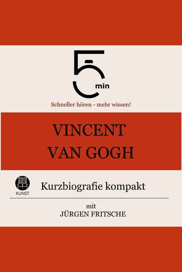 Vincent van Gogh: Kurzbiografie kompakt - 5 Minuten: Schneller hören – mehr wissen! - cover
