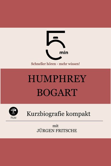 Humphrey Bogart: Kurzbiografie kompakt - 5 Minuten: Schneller hören – mehr wissen! - cover