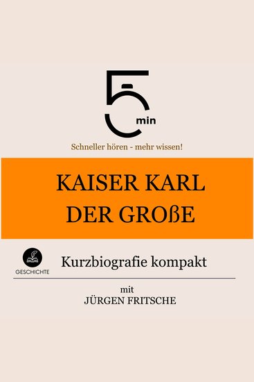 Kaiser Karl der Große: Kurzbiografie kompakt - 5 Minuten: Schneller hören – mehr wissen! - cover