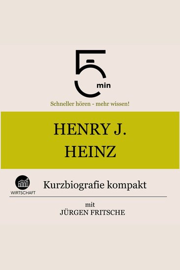 Henry J Heinz: Kurzbiografie kompakt - 5 Minuten: Schneller hören – mehr wissen! - cover