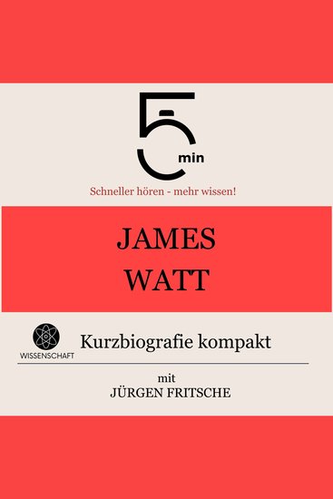 James Watt: Kurzbiografie kompakt - 5 Minuten: Schneller hören – mehr wissen! - cover