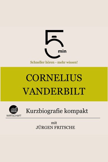Cornelius Vanderbilt: Kurzbiografie kompakt - 5 Minuten: Schneller hören – mehr wissen! - cover