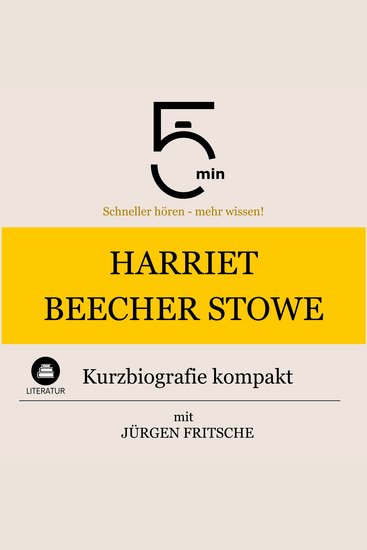 Harriet Beecher-Stowe: Kurzbiografie kompakt - 5 Minuten: Schneller hören – mehr wissen! - cover