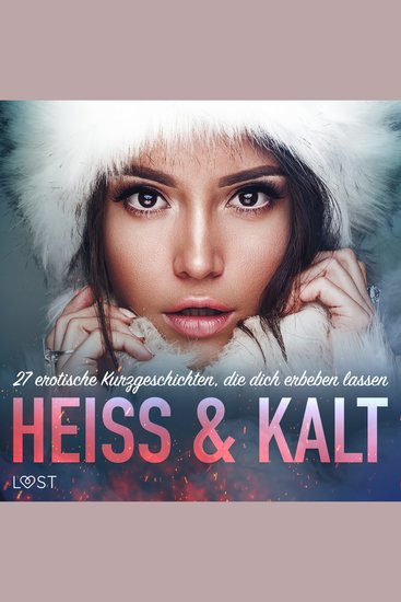Heiß & Kalt: 27 erotische Kurzgeschichten die dich erbeben lassen - cover